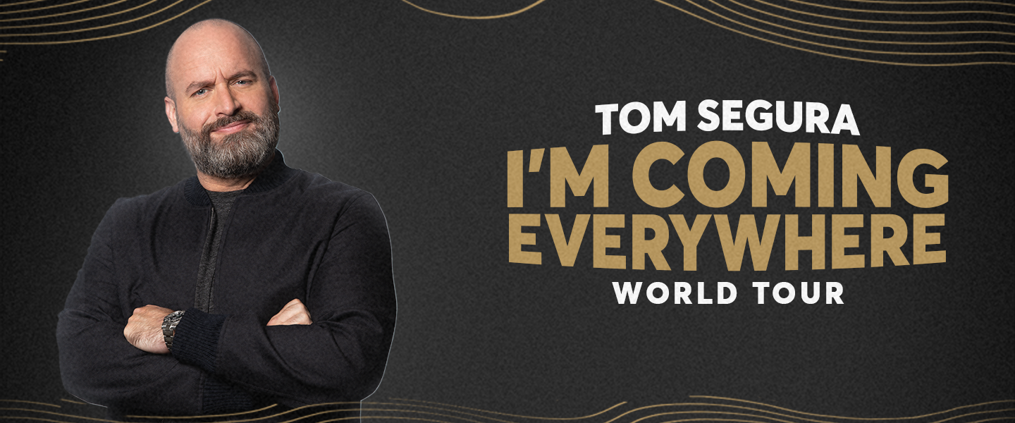 Tom Segura - I'm Coming Everywhere - World Tour, August 25th at the Bryce Jordan Center